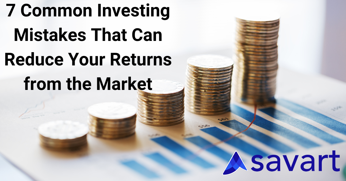 7 Common Investing Mistakes That Can Reduce Your Returns from the Market